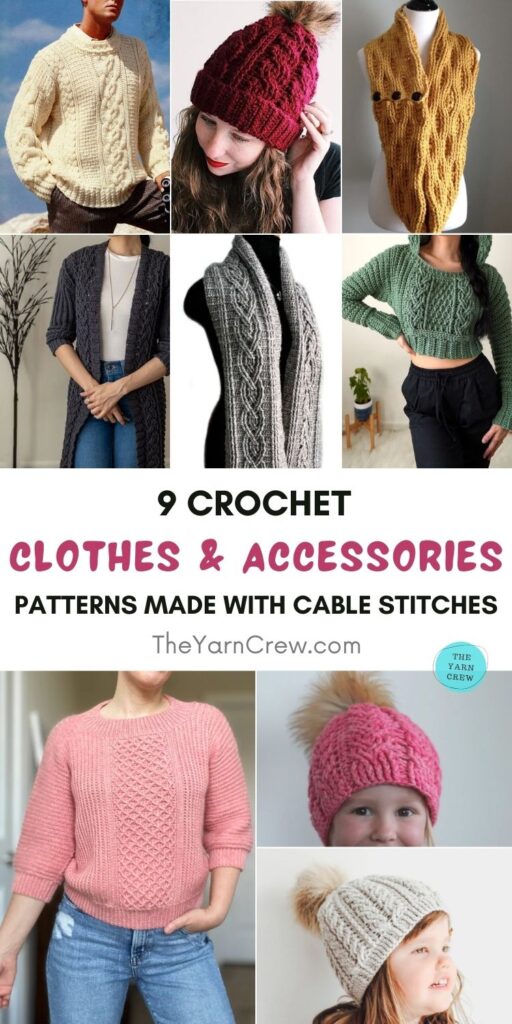9 Crochet Clothes & Accessories Patterns Made With Cable Stitches PIN 1