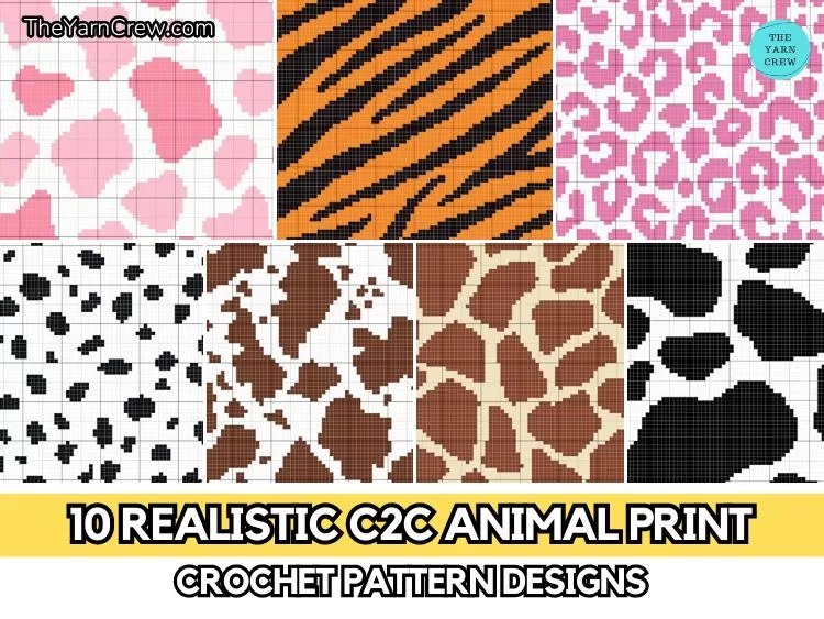 FB POSTER - 10 Realistic C2C Animal Print Crochet Pattern Designs - The Yarn Crew