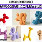 FB POSTER - 8 Fun Amigurumi Balloon Animal Patterns - The Yarn Crew