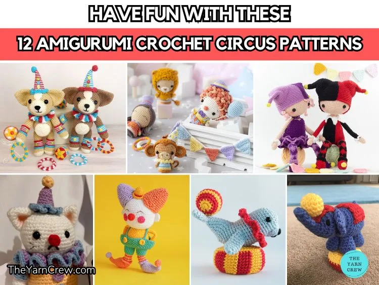FB POSTER - Have Fun With These 12 Amigurumi Crochet Circus Patterns - The Yarn Crew