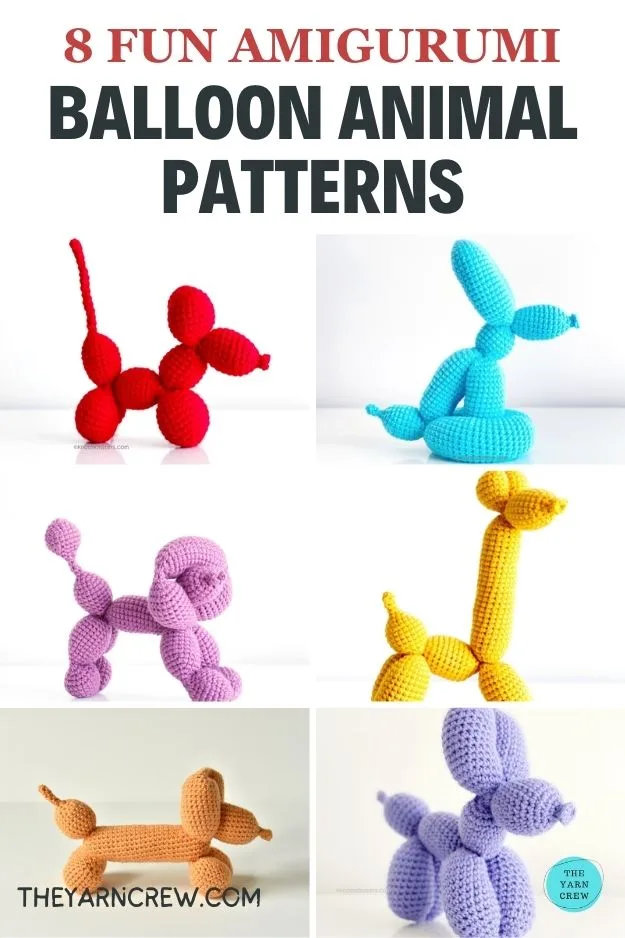 MAIN PIN 1 - 8 Fun Amigurumi Balloon Animal Patterns - The Yarn Crew
