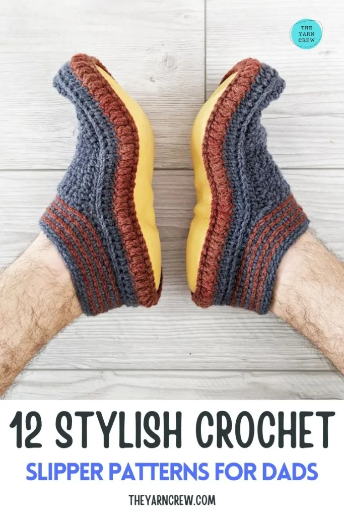 MAIN PIN 2 - 12 Stylish Crochet Slipper Patterns For Dads - The Yarn Crew
