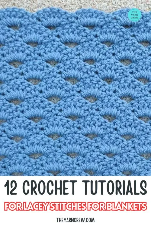 MAIN PIN 2 - 12 Crochet Tutorials For Lacey Stitches For Blankets - The Yarn Crew