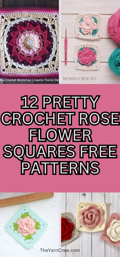 2. BLOG PIN 2 - 12 Pretty Crochet Rose Flower Squares Free Patterns - The Yarn Crew