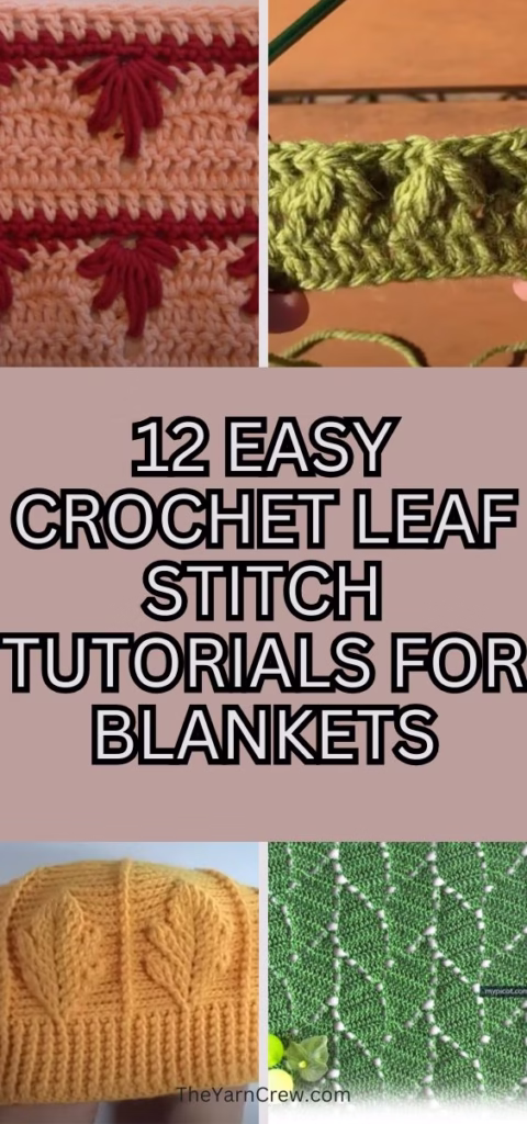 2. BLOG PIN 2 - 12 Easy Crochet Leaf Stitch Tutorials For Blankets - The Yarn Crew
