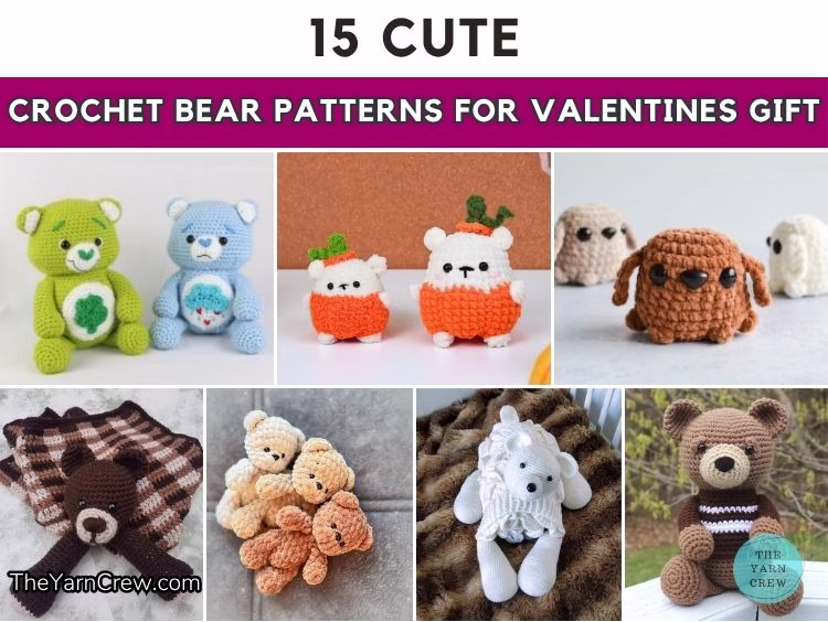 15 CUTE CROCHET BEAR PATTERNS FOR VALENTINES GIFT - The Yarn Crew