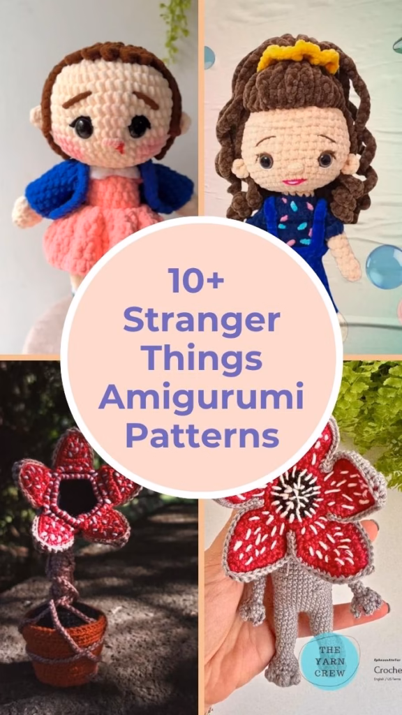 A collage of four crochet Stranger Things toys, featuring two different dolls of Eleven and two Demogorgon plushies. A large pink circle in the middle says "10+ Stranger Things Amigurumi Patterns". Curated by Ariana of TheYarnCrew.
