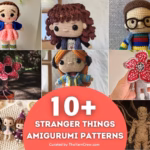 A short collage of crochet Stranger Things toys, including Eleven, Eddie, Dustin, Max, Vecna, and Demogorgons. A big red circle in the middle says "10+ STRANGER THINGS AMIGURUMI PATTERNS". Curated by Ariana of TheYarnCrew.