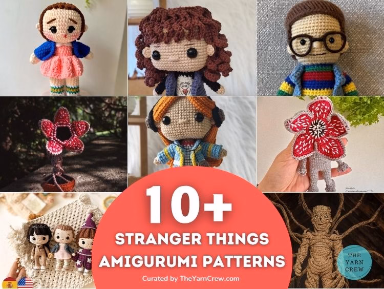 A short collage of crochet Stranger Things toys, including Eleven, Eddie, Dustin, Max, Vecna, and Demogorgons. A big red circle in the middle says "10+ STRANGER THINGS AMIGURUMI PATTERNS". Curated by Ariana of TheYarnCrew.