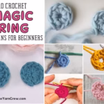 A collage of beginners learning how to crochet a magic ring using different colorful yarns, featuring text that reads "10 Crochet Magic Ring Patterns For Beginners." Curated by Ariana of TheYarnCrew.