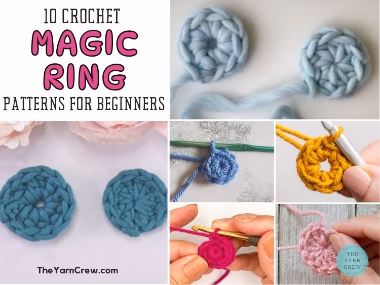 A collage of beginners learning how to crochet a magic ring using different colorful yarns, featuring text that reads "10 Crochet Magic Ring Patterns For Beginners." Curated by Ariana of TheYarnCrew.